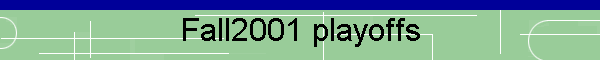 Fall2001 playoffs